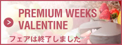 Premium weeks valentine